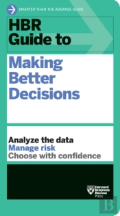 Hbr Guide To Making Better Decisions