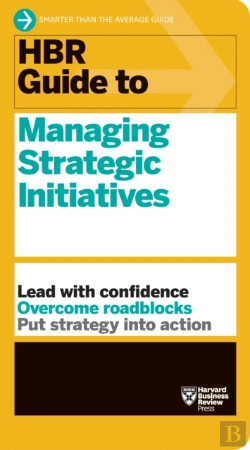Bertrand.pt - Hbr Guide To Managing Strategic Initiatives
