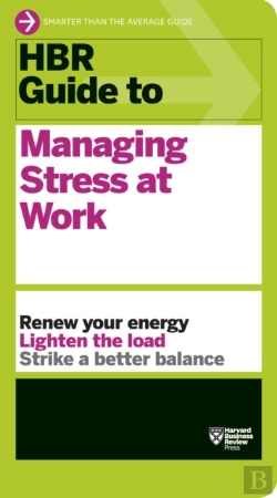 Bertrand.pt - Hbr Guide To Managing Stress At Work (Hbr Guide Series)