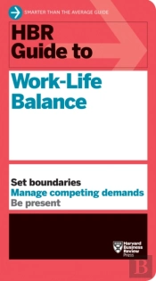 Hbr Guide To Work-Life Balance