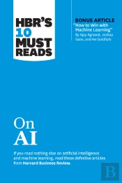 Hbr'S 10 Must Reads On Ai (With Bonus Article &Quote;How To Win With Machine Learning&Quote; By Ajay Agrawal, Joshua Gans, And Avi Goldfarb)