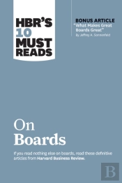 Hbr'S 10 Must Reads On Boards (With Bonus Article 'What Makes Great Boards Great' By Jeffrey A. Sonnenfeld)