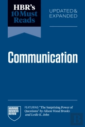 Hbr'S 10 Must Reads On Communication, Updated And Expanded (Featuring 'The Surprising Power Of Questions' By Alison Wood Brooks And Leslie K. John)