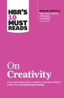 Hbr'S 10 Must Reads On Creativity (With Bonus Article ''How Pixar Fosters Collective Creativity'' By Ed Catmull)