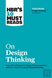 Hbr'S 10 Must Reads On Design Thinking (With Featured Article 'Design Thinking' By Tim Brown)