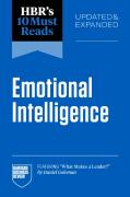Hbr'S 10 Must Reads On Emotional Intelligence, Updated And Expanded (Featuring ''What Makes A Leader'' By Daniel Goleman)