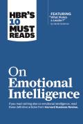 Hbr'S 10 Must Reads On Emotional Intelligence (With Featured Article ''What Makes A Leader?'' By Daniel Goleman)(Hbr'S 10 Must Reads)