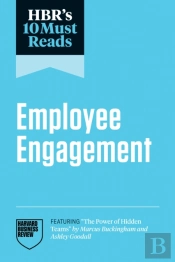 Hbr'S 10 Must Reads On Employee Engagement (Featuring 'The Power Of Hidden Teams' By Marcus Buckingham And Ashley Goodall)