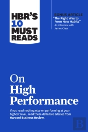 Hbr'S 10 Must Reads On High Performance