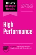 Hbr'S 10 Must Reads On High Performance, Updated And Expanded (Featuring ''Nine Things Successful People Do Differently'' By Heidi Grant)