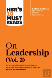 Hbr'S 10 Must Reads On Leadership, Vol. 2 (With Bonus Article &Quote;The Focused Leader&Quote; By Daniel Goleman)