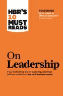Hbr'S 10 Must Reads On Leadership (With Featured Article ''What Makes An Effective Executive,'' By Peter F. Drucker)
