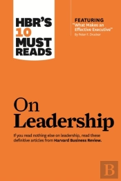 Hbr'S 10 Must Reads On Leadership (With Featured Article 'What Makes An Effective Executive,' By Peter F. Drucker)
