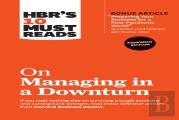 Hbr'S 10 Must Reads On Managing In A Downturn, Expanded Edition (With Bonus Article ''Preparing Your Business For A Post-Pandemic World'' By Carsten Lund Pedersen And Thomas Ritter)