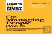 Hbr'S 10 Must Reads On Managing People, Vol. 2 (With Bonus Article ''The Feedback Fallacy'' By Marcus Buckingham And Ashley Goodall)