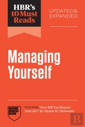 Hbr'S 10 Must Reads On Managing Yourself, Updated And Expanded