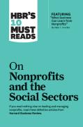 Hbr'S 10 Must Reads On Nonprofits And The Social Sectors (Featuring ''What Business Can Learn From Nonprofits'' By Peter F. Drucker)
