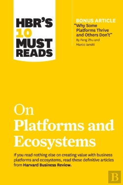 Bertrand.pt - Hbr'S 10 Must Reads On Platforms And Ecosystems (With Bonus Article By 