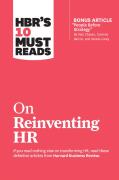 Hbr'S 10 Must Reads On Reinventing Hr (With Bonus Article ''People Before Strategy'' By Ram Charan, Dominic Barton, And Dennis Carey)
