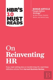 Hbr'S 10 Must Reads On Reinventing Hr (With Bonus Article 'People Before Strategy' By Ram Charan, Dominic Barton, And Dennis Carey)