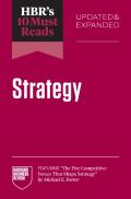 Hbr'S 10 Must Reads On Strategy, Updated And Expanded (Featuring ''The Five Competitive Forces That Shape Strategy'' By Michael E. Porter)