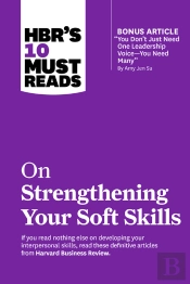 Hbr'S 10 Must Reads On Strengthening Your Soft Skills (With Bonus Article &Quote;You Don'T Need Just One Leadership Voice--You Need Many&Quote; By Amy Jen Su)