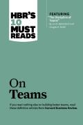 Hbr'S 10 Must Reads On Teams (With Featured Article ''The Discipline Of Teams,'' By Jon R. Katzenbach And Douglas K. Smith)