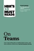 Hbr'S 10 Must Reads On Teams (With Featured Article ''The Discipline Of Teams,'' By Jon R. Katzenbach And Douglas K. Smith)