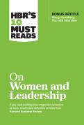 Hbr'S 10 Must Reads On Women And Leadership (With Bonus Article ''Sheryl Sandberg: The Hbr Interview'')