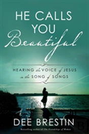 He Calls You Beautiful: Hearing The Voice Of Jesus In The Song Of Songs