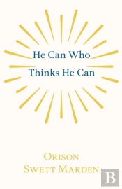 He Can Who Thinks He Can