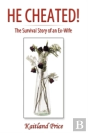 He Cheated!: The Survival Story Of An Ex
