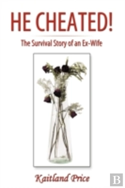 Bertrand.pt - He Cheated!: The Survival Story Of An Ex