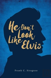 He Don'T Look Like Elvis