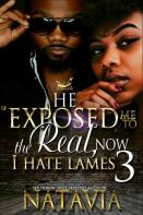 He Exposed Me To The Real, Now I Hate Lames 3