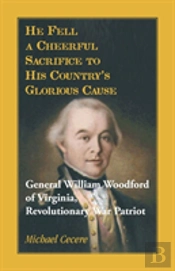 He Fell A Cheerful Sacrifice To His Country'S Glorious Cause. General William Woodford Of Virginia, Revolutionary War Patriot