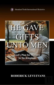 He Gave Gifts Unto Men: God'S Plan For Ministry In The Kingdom