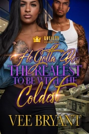 He Gotta Be The Realest To Be With The Coldest