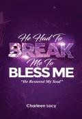 He Had To Break Me To Bless Me