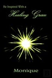 He Inspired With A Healing Grace
