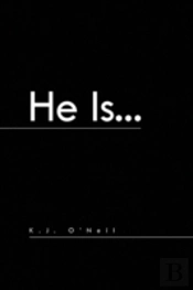 He Is...