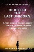 He Killed The Last Unicorn!