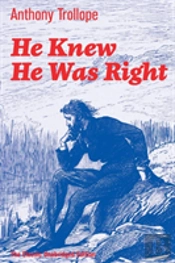 He Knew He Was Right (The Classic Unabridged Edition)