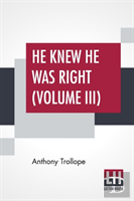 He Knew He Was Right (Volume Iii)