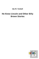He Knew Lincoln And Other Billy Brown Stories