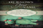 He Knows Your Name Â€“ How One Abandoned Baby Inspired Me To Say Yes To God