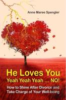 He Loves You Yeah Yeah Yeah . . . No! How To Shine After Divorce And Take Charge Of Your Well-Being