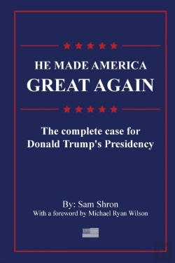 Bertrand.pt - He Made America Great Again: The Complete Case For Donald Trump'S Presidency