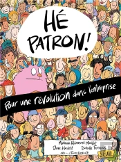 Hé Patron ! Pour Une Révolution Dans L'Entreprise