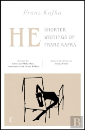He: Shorter Writings Of Franz Kafka  (Riverrun Editions)